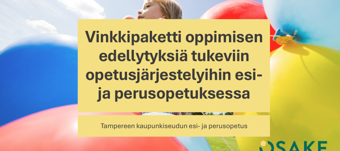 Kuvan päällä teksti: Vinkkipaketti oppimisen edellytyksiä tukeviin opetusjärjestelyihin esi- ja perusopetuksessa.
