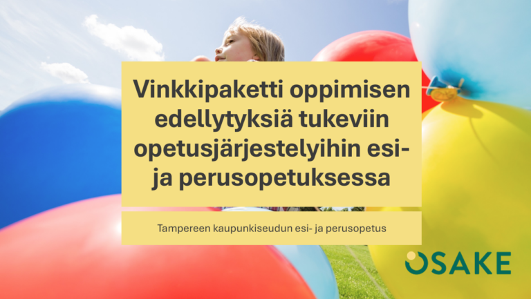 Kuvan päällä teksti: Vinkkipaketti oppimisen edellytyksiä tukeviin opetusjärjestelyihin esi- ja perusopetuksessa.